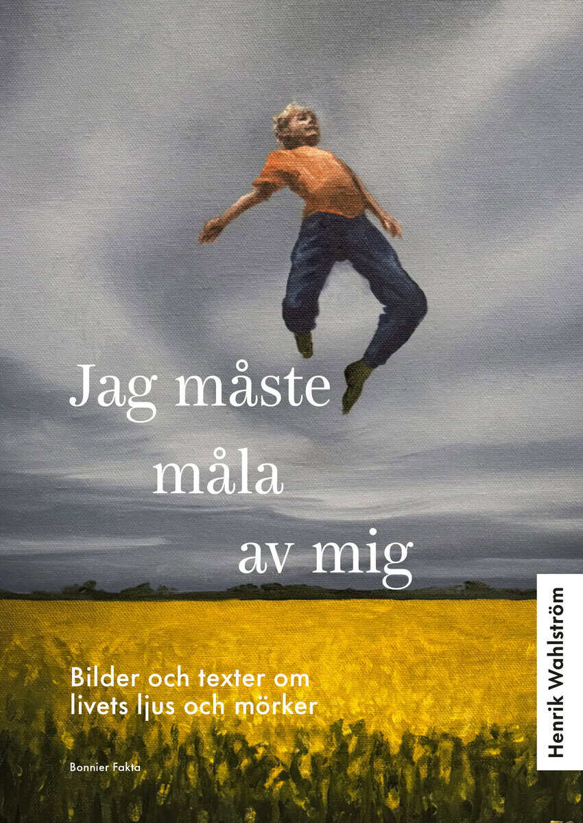 Henrik Wahlström : Jag måste måla av mig
