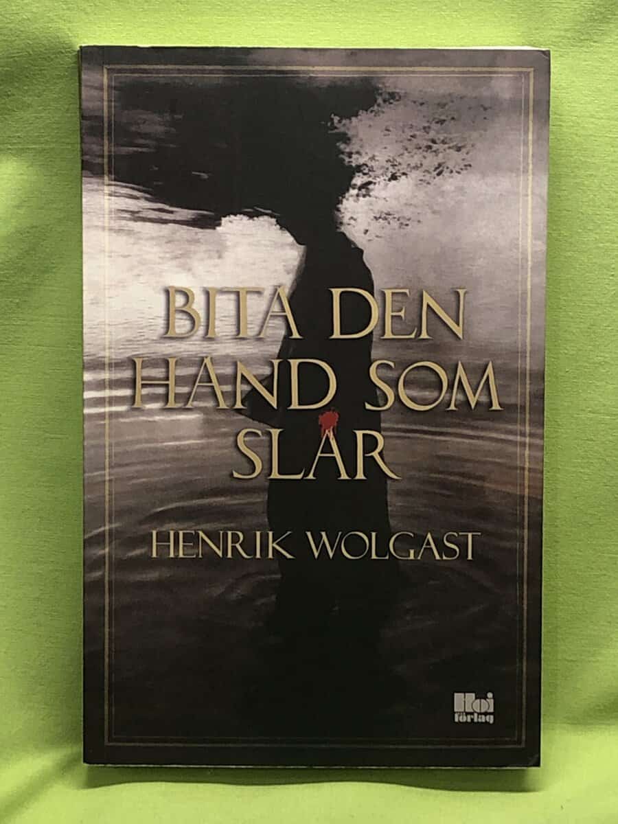 Henrik Wolgast : Bita den hand som slår