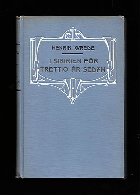 Henrik Wrede : I Sibirien för trettio år sedan. Reseminnen