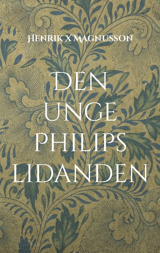 Henrik X Magnusson : Den unge Philips lidanden