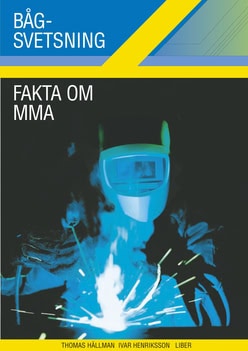Henriksson, Ivar ; Hällman, Thomas : Bågsvetsning Fakta om MMA