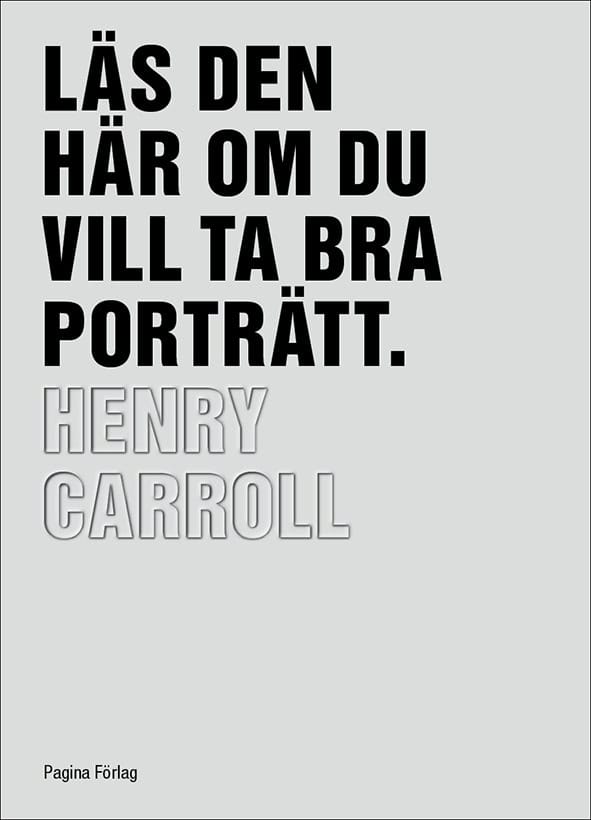 Henry Carroll : Läs den här om du vill ta bra porträtt