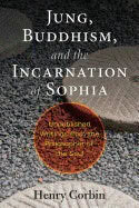 Henry Corbin : Jung, Buddhism, and the incarnation of Sophia
