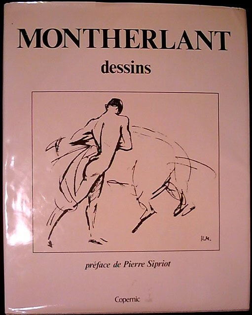 HENRY DE. MONTHERLANT : Montherlant dessins., Préface de Pierre Sipriot