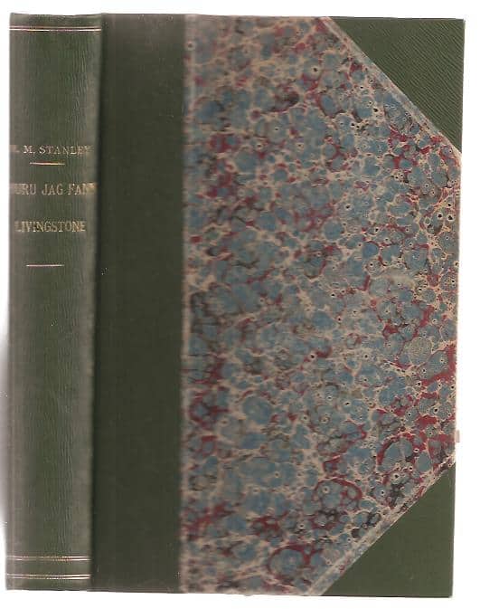 Henry Morton Stanley : Huru jag fann Livingstone - Resor, äfventyr och upptäckter i Centralafrika / af Henry M. Stanley ; Bearb. af C. A. Swahn.