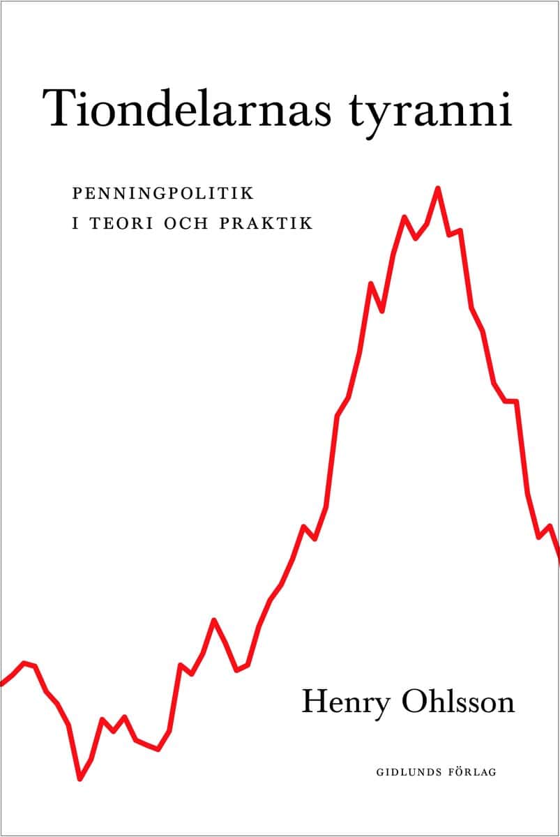 Henry Ohlsson : Tiondelarnas tyranni : penningpolitik i teori och praktik