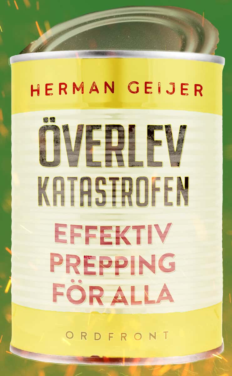Herman Geijer : Överlev katastrofen : effektiv prepping för alla