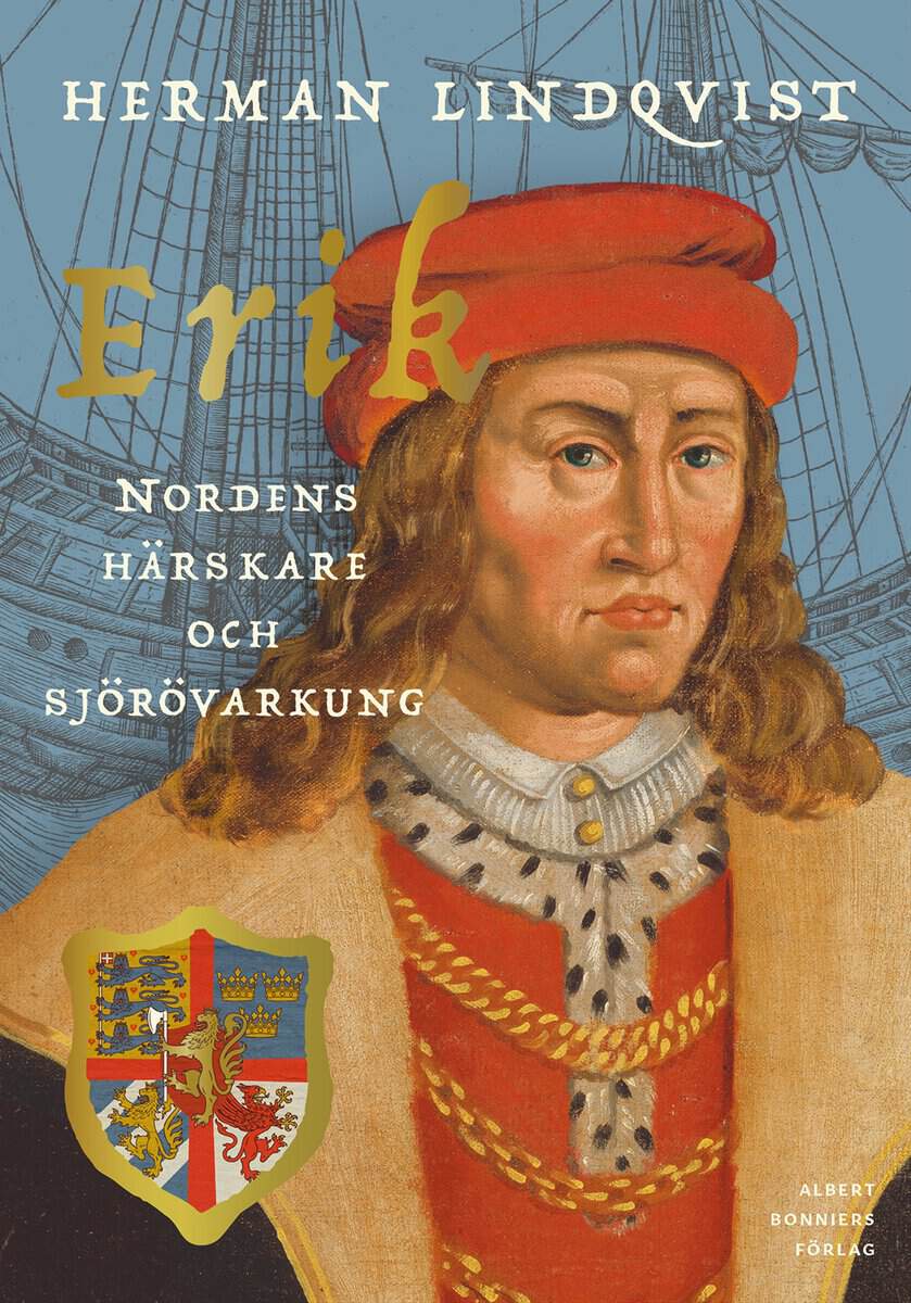 Herman Lindqvist : Erik – Nordens härskare och sjörövarkung