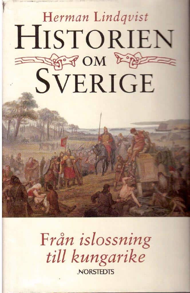 Herman Lindqvist : Historien om Sverige. Från islossning till kungarike