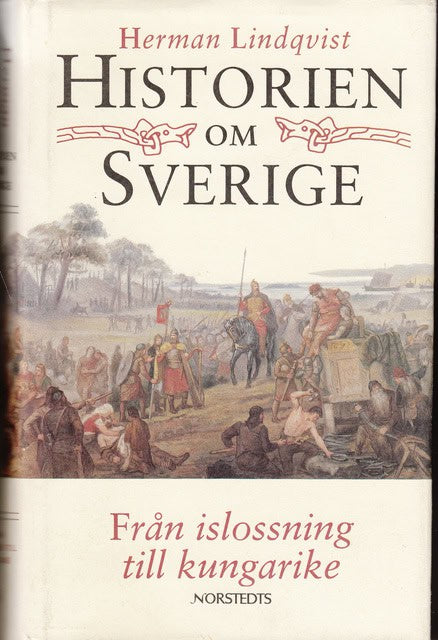 Herman Lindqvist : Historien om Sverige , Från islossning till kungarike