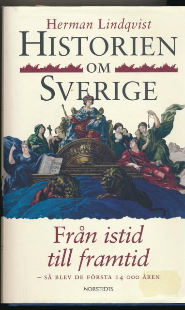 HERMAN. LINDQVIST : Historien om Sverige , Från istid till framtid - så blev de första 14 000 åren