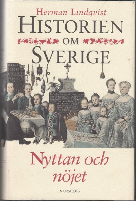 HERMAN. LINDQVIST : Historien om Sverige , Nyttan och nöjet