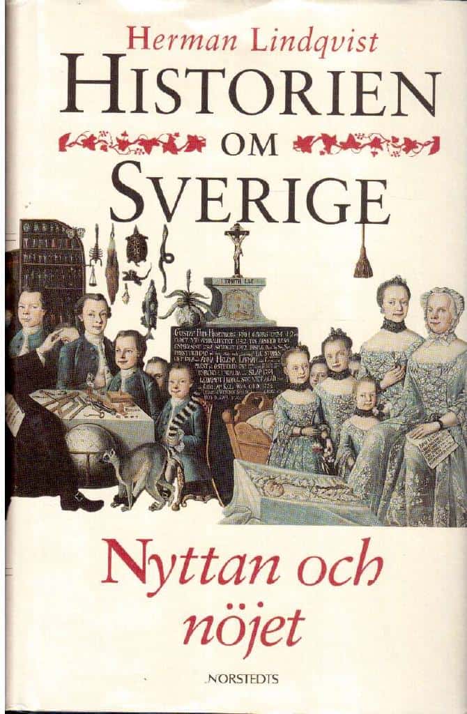 Herman Lindqvist : Historien om Sverige. Nyttan och nöjet