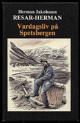 Herman 'Resar-Herman' Jakobsson : Vardagsliv på Spetsbergen
