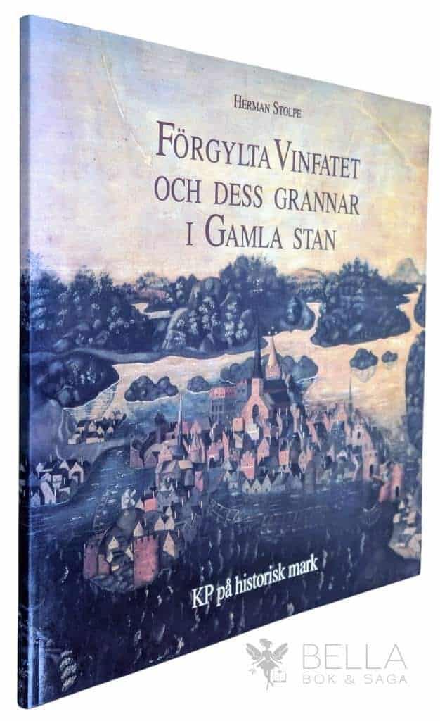 Herman Stolpe : Förgylta Vinfatet och deras grannar i Gamla Stan