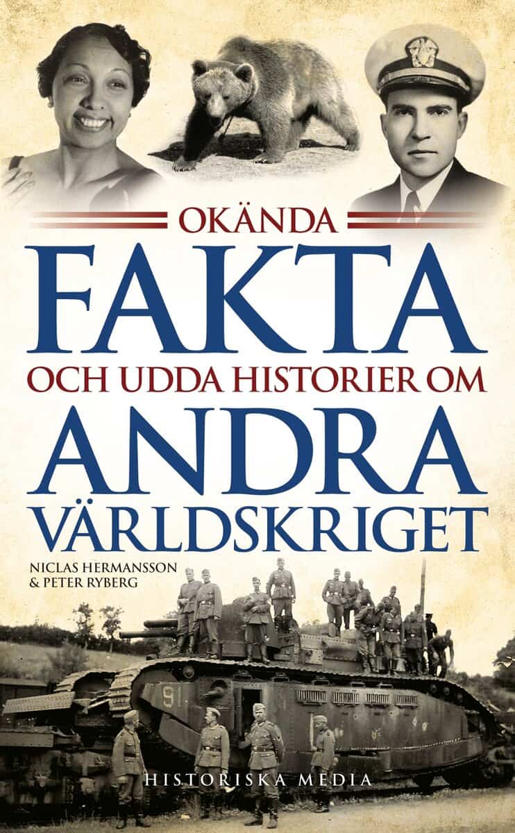 Hermansson, Niclas ; Ryberg, Peter : Okända fakta och udda historier om andra världskriget