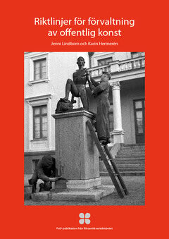 Hermerén, Karin ; Lindbom, Jenni : Riktlinjer för förvaltning av offentlig konst