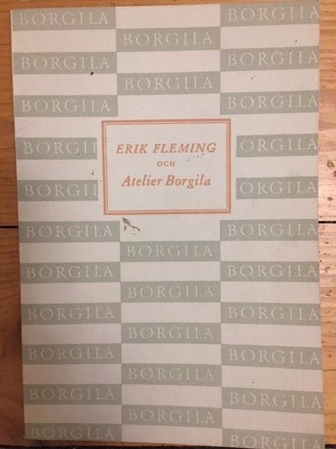Hernmarck, Carl ; Bengtsson, Bengt : Erik Fleming och Atelier Borgila.