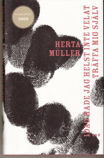 Herta Müller : Idag hade jag helst inte velat träffa mig själv