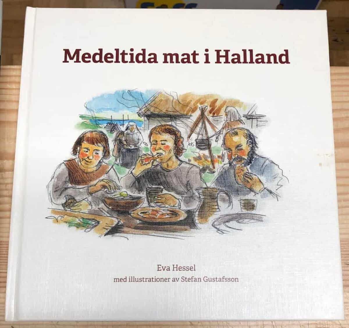 Hessel, Eva ; Gustafsson, Stefan : Medeltida mat i Halland