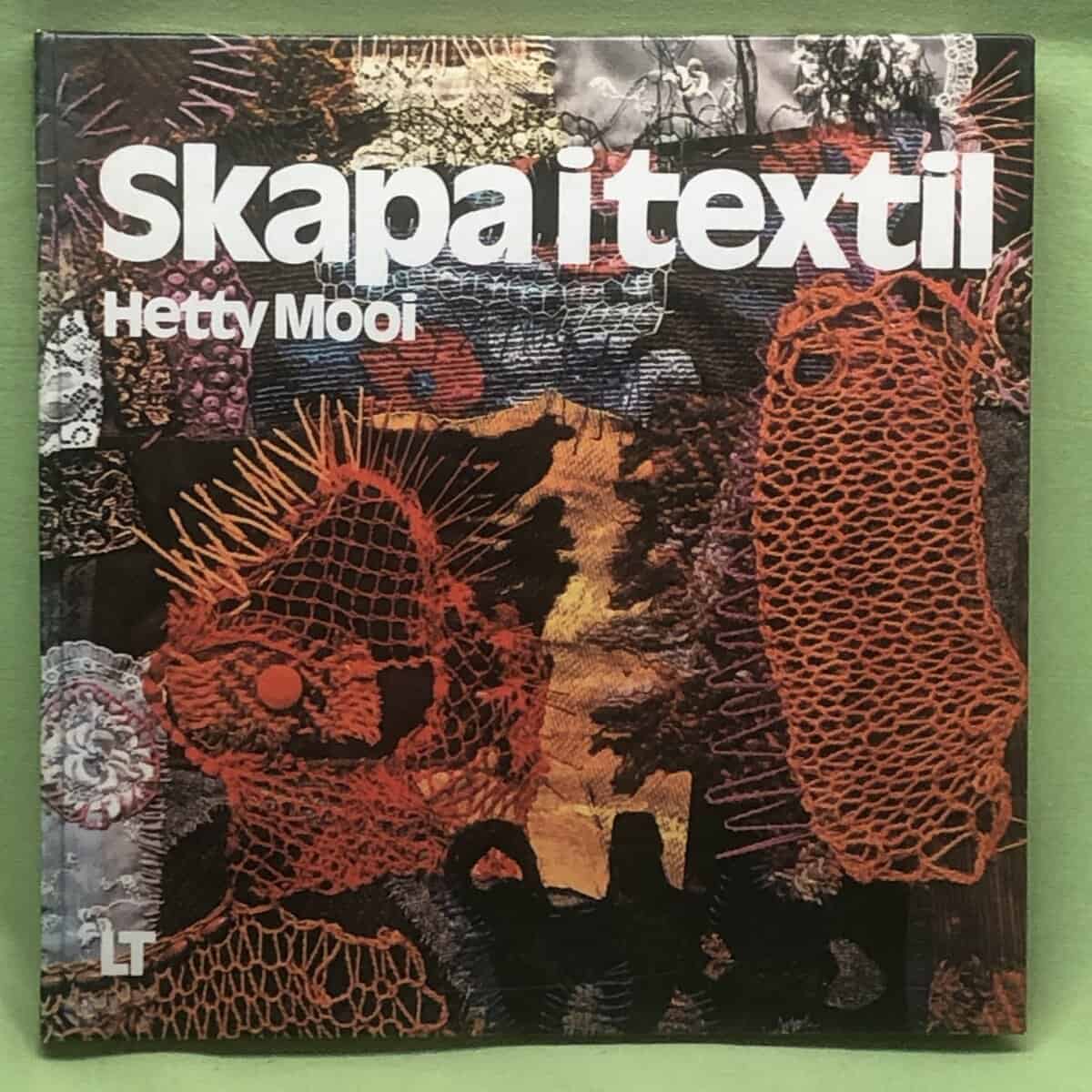 Hetty Mooi : Skapa i textil