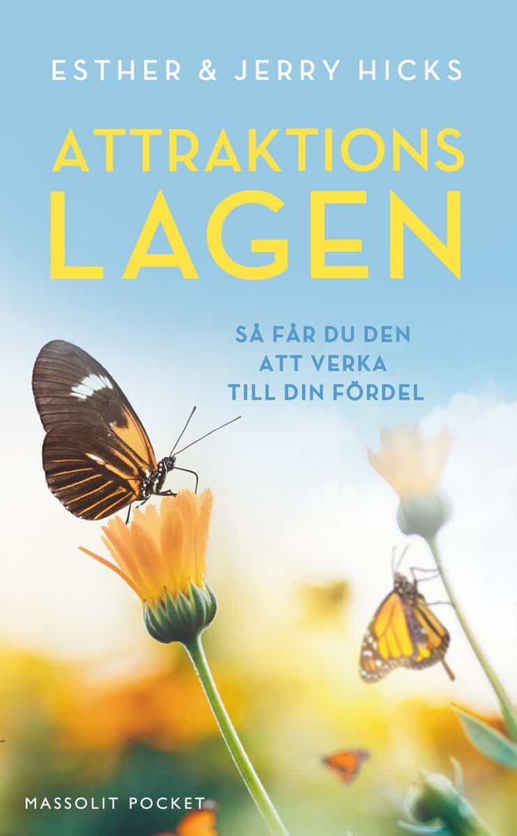 Hicks, Esther ; Hicks, Jerry : Attraktionslagen : så får du den att verka till din fördel