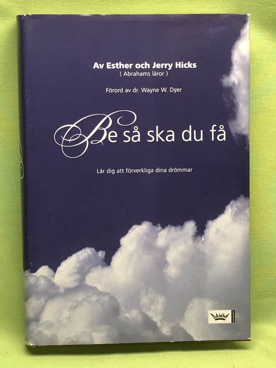 Hicks, Esther ; Jerry : Be så ska du få