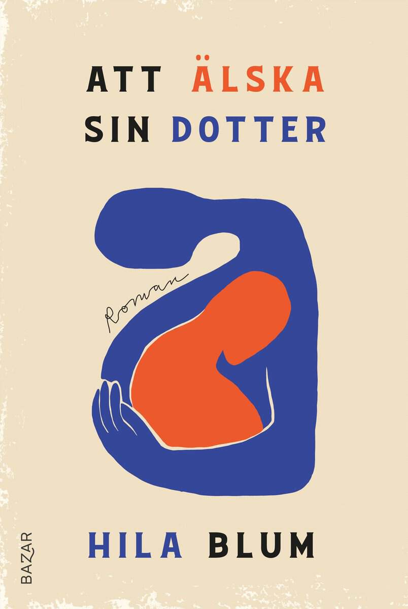 Hila Blum : Att älska sin dotter