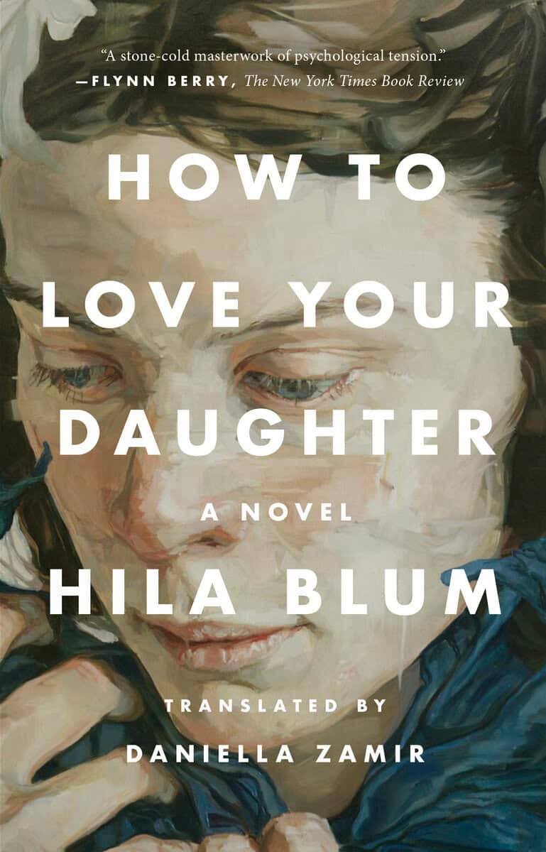 Hila Blum : How to Love Your Daughter