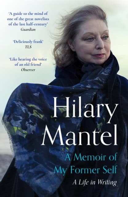 Hilary Mantel : A Memoir of My Former Self