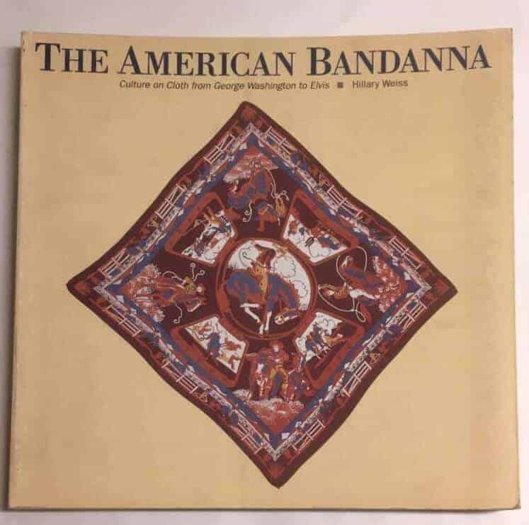 Hilary Weiss : The American bandana - Culture on cloth from George Washington to Elvis