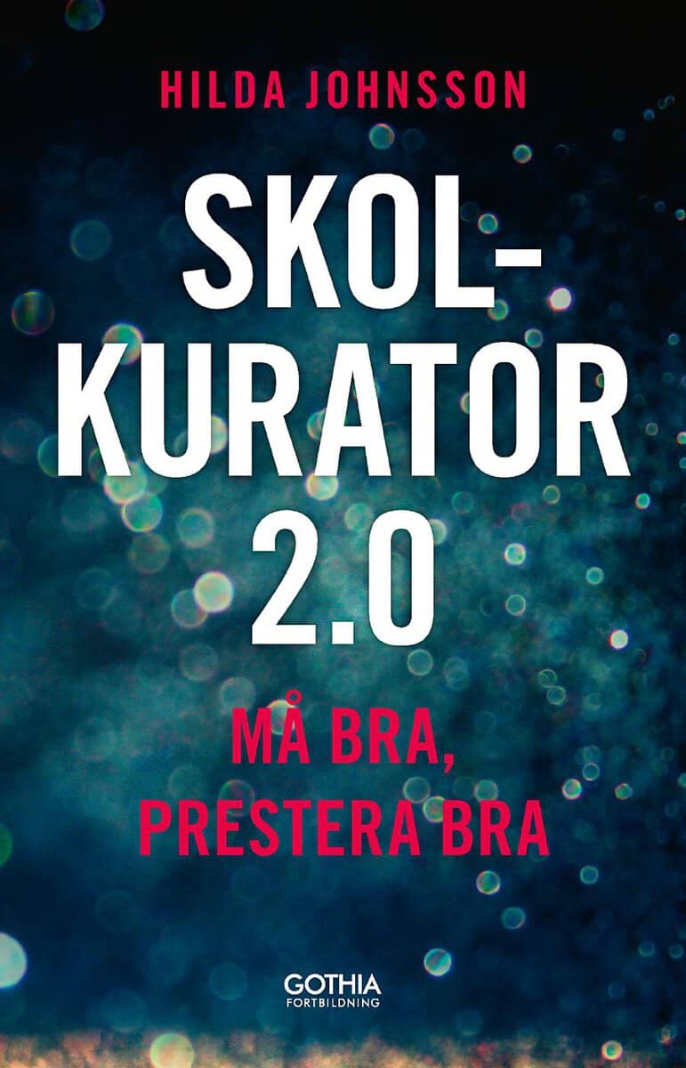 Hilda Johnsson : Skolkurator 2.0 : må bra, prestera bra
