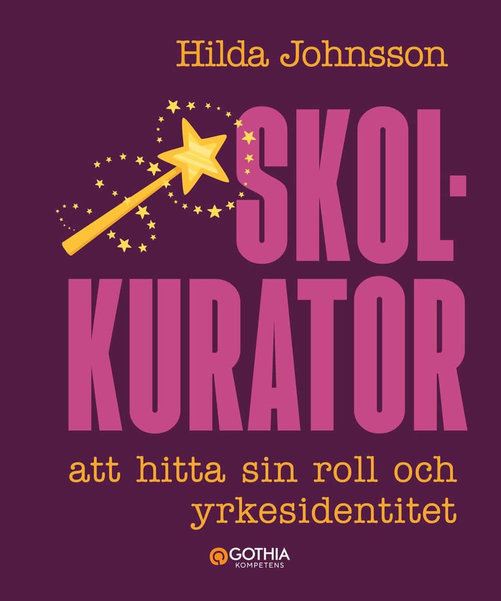 Hilda Johnsson : Skolkurator: att hitta sin roll och yrkesidentitet