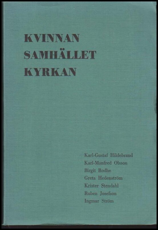 Hildebrand, Karl-Gustaf; Olsson, Karl-Manfred ; Rodhe, Birgit m fl. : Kvinnan Samhället Kyrkan