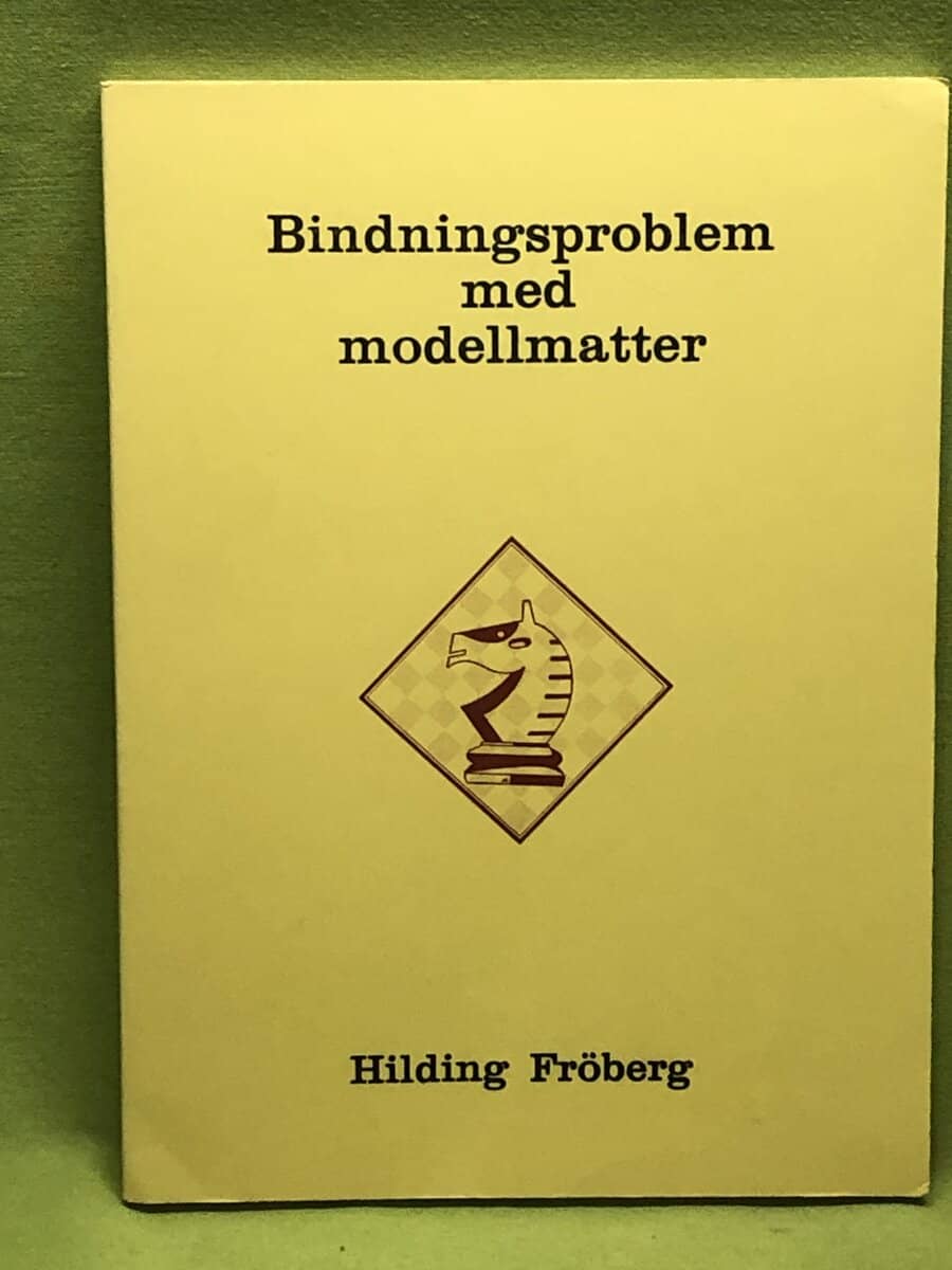 Hilding Fröberg : Bindningsproblem med modellmatter ( Schack)