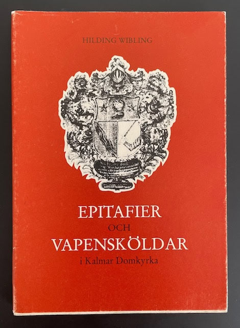 Hilding Wibling : Epitafier och vapensköldar i Kalmar domkyrka.