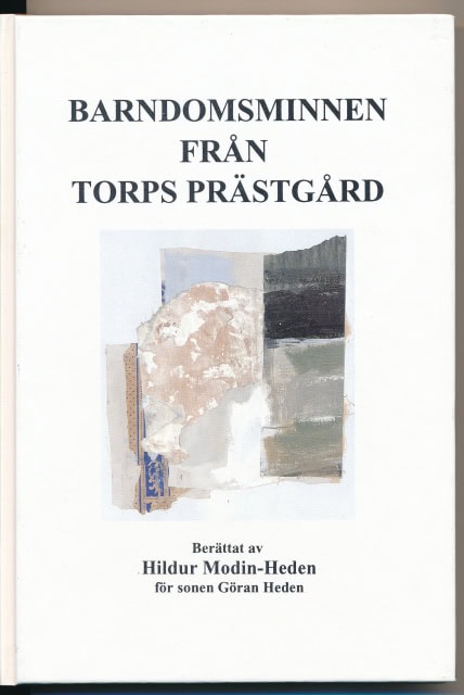 Modin-Heden, Hildur, 1879-1967 : Barndomsminnen från Torps prästgård, (berättat för sonen Göran Heden)