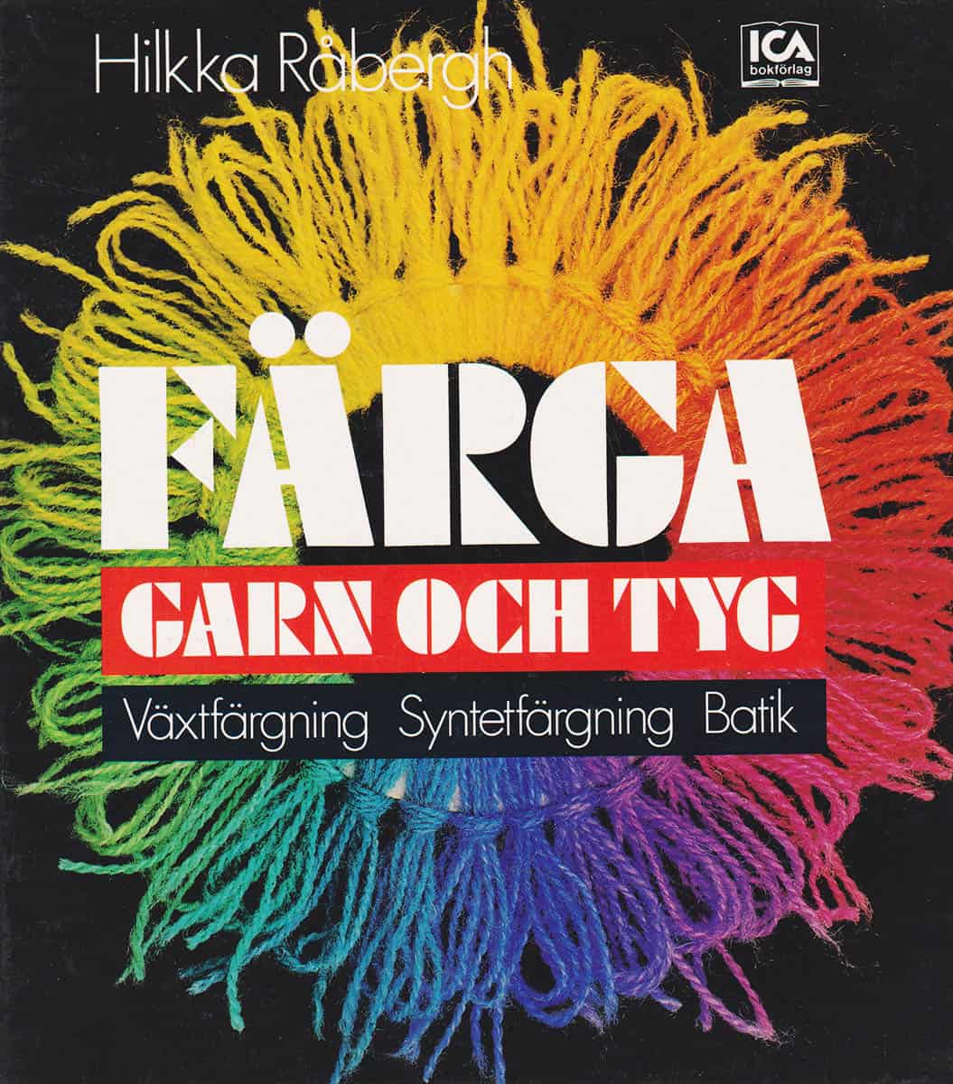 Hilkka Råbergh : Färga garn och tyg