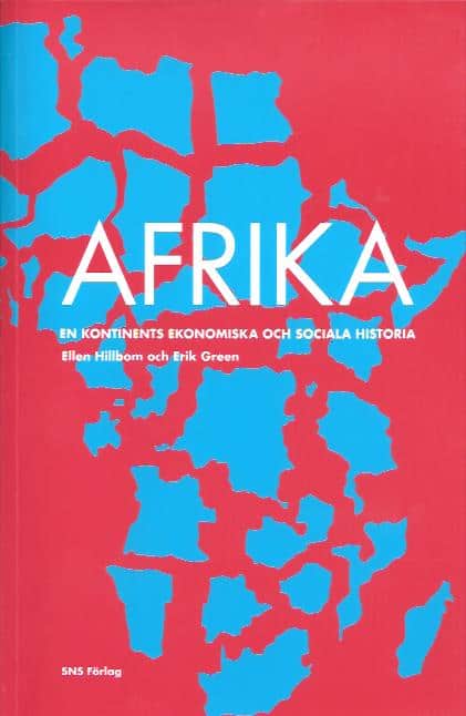 Hillbom, Ellen ; Green, Erik : Afrika - En kontinents ekonomiska och sociala historia