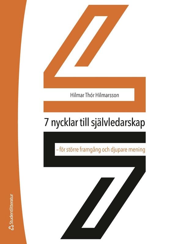 Hilmar Thór Hilmarsson : 7 nycklar till självledarskap : för större framgång och djupare mening