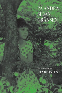 Hintze, Pia ; Brontén, Uta : På andra sidan gränsen : en memoar av Uta Brontén