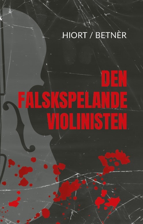 Hiort, Bo ; Betnér, Rune : Den falskspelande violinisten