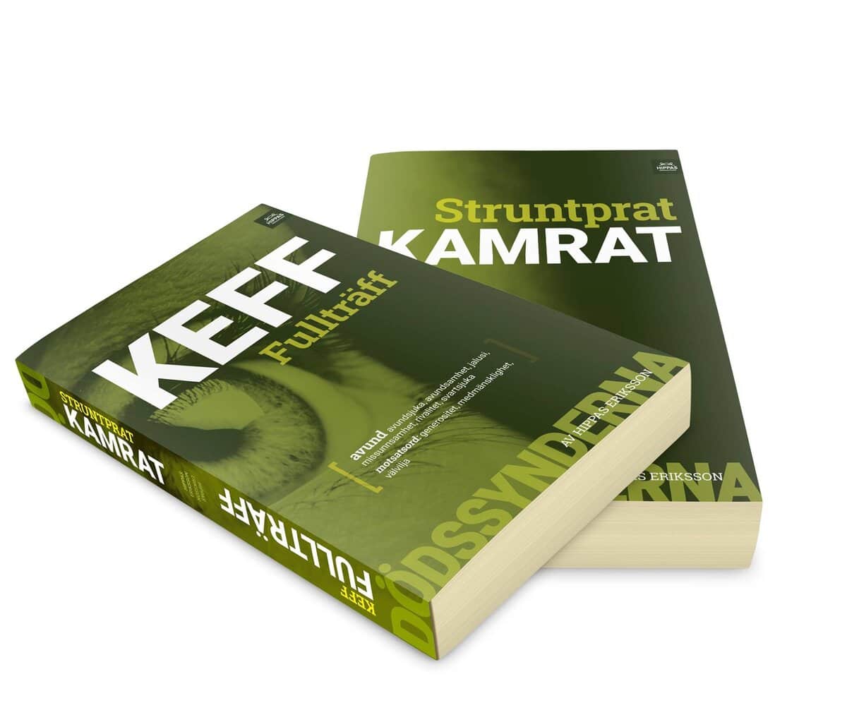 Hippas Eriksson : Keff fullträff ; Struntprat kamrat : avund (ungdom och vuxen)