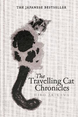 Hiro Arikawa : The Travelling Cat Chronicles and The Goodbye Cat
