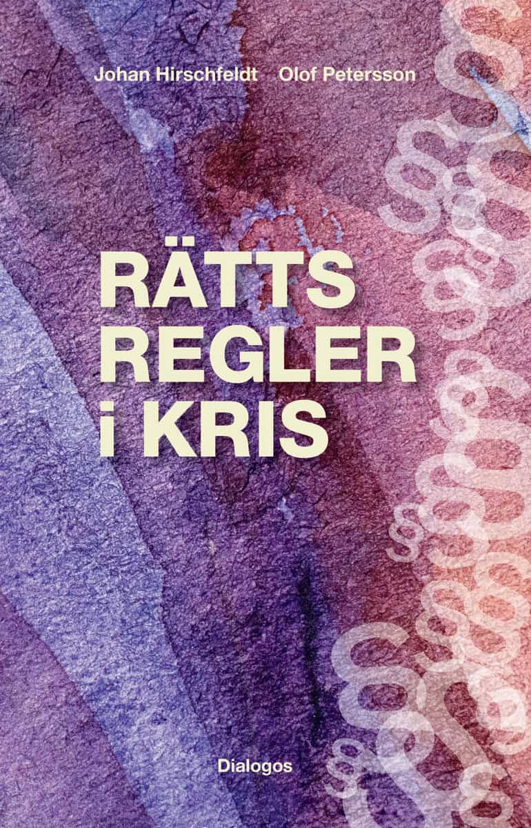 Hirschfeldt, Johan ; Petersson, Olof : Rättsregler i kris