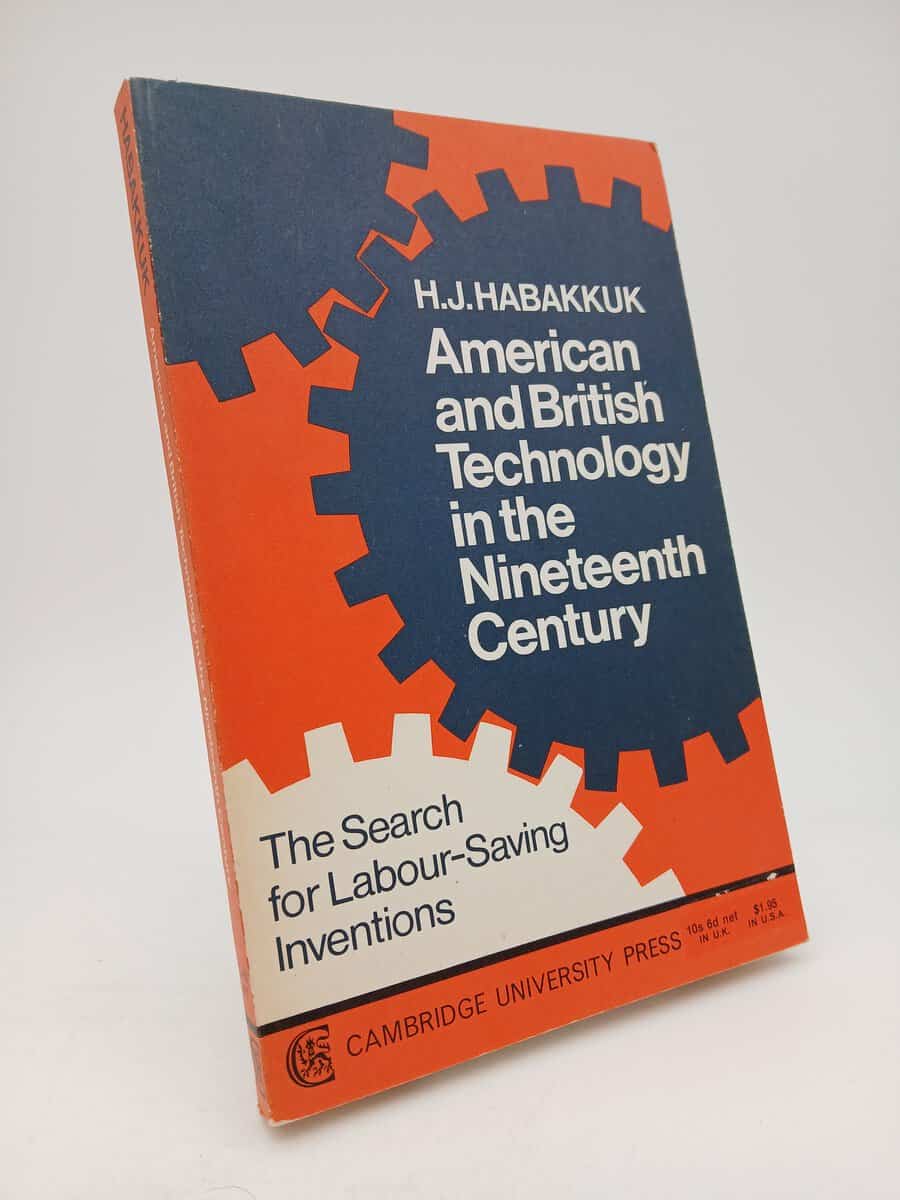 H.J. Habakkuk : American and British Technology in the Nineteenth Century