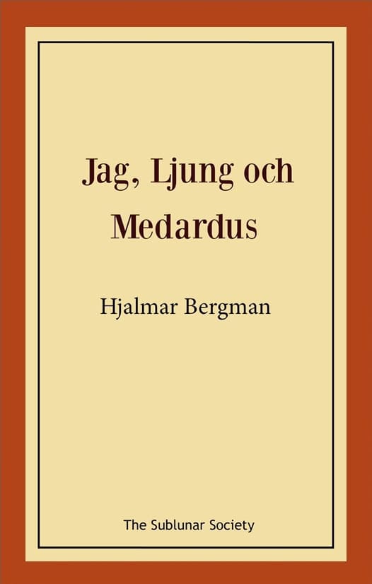 Hjalmar Bergman : Jag, Ljung och Medardus