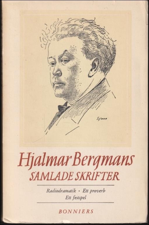 Hjalmar Bergman : Radiodramatik / Ett proverb / Ett festspel