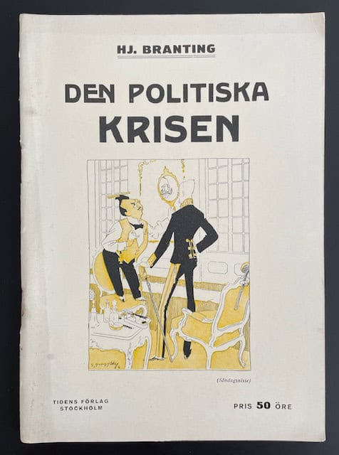Hjalmar. Branting : Den politiska krisen, dess innebörd, uppkomst och första förlopp - skildrat dag för dag.