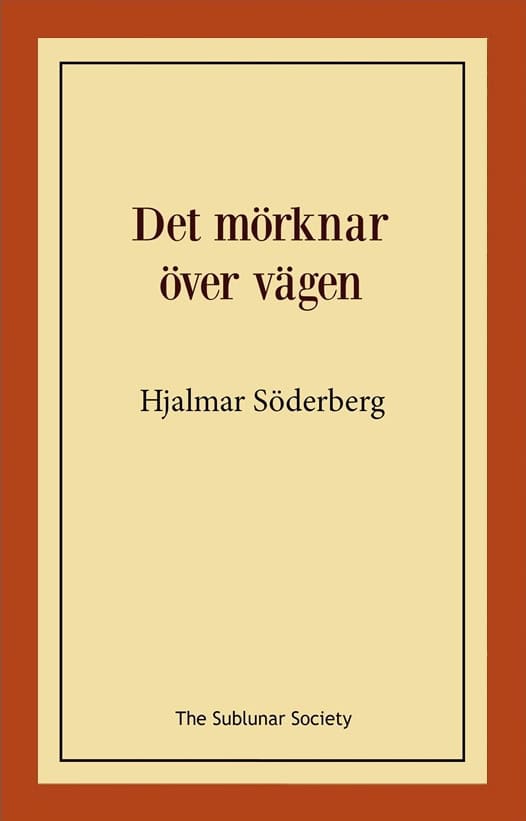 Hjalmar Söderberg : Det mörknar över vägen